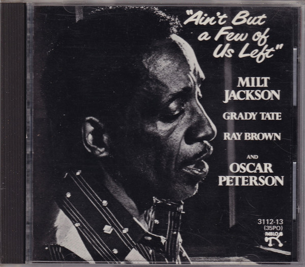 Milt Jackson – Ain't But A Few Of Us Left (1983, CD) - Discogs