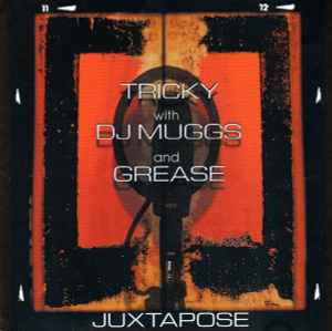 Juxtapose - Tricky With DJ Muggs And Grease