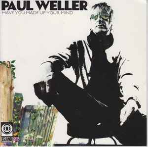 Have You Made Up Your Mind - Paul Weller