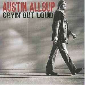Austin Allsup - Cryin´ Out Loud album cover
