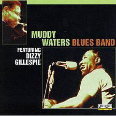Muddy Waters Featuring Dizzy Gillespie Muddy Waters Blues Band Cd Discogs