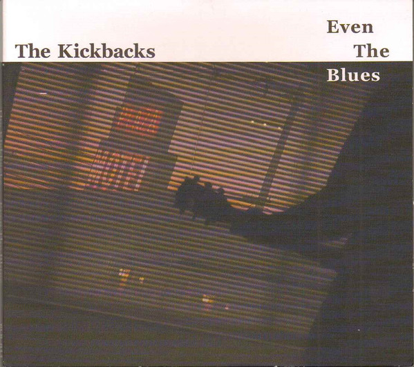 last ned album The Kickbacks - Even The Blues