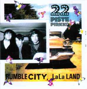 22 Pistepirkko - Rumble City, LaLa Land album cover