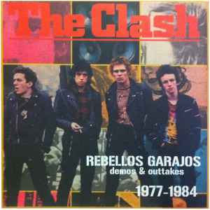 Rebellos Garajos (Demos & Outtakes) 1977-1984 - The Clash