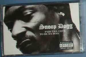 Snoop Dogg – Paid Tha Cost To Be Da Bo
 (2002, Cassette) - Discogs