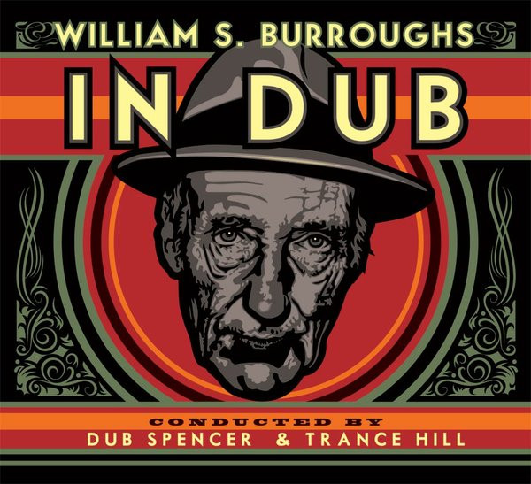 William S. Burroughs Conducted By Dub Spencer & Trance Hill