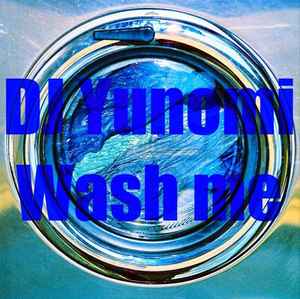DJ Yunomi - Wash Me album cover