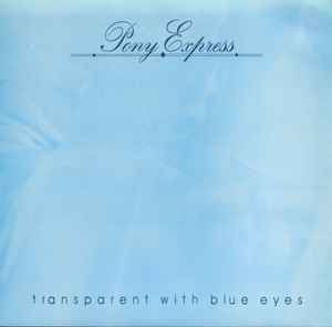Transparent With Blue Eyes - Pony Express