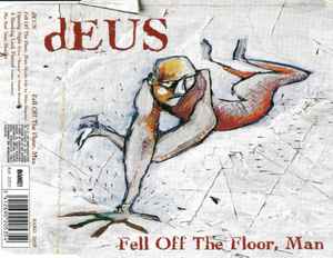 Fell Off The Floor, Man - dEUS