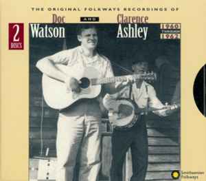 Doc Watson - The Original Folkways Recordings Of Doc Watson And Clarence Ashley (1960 Through 1962)