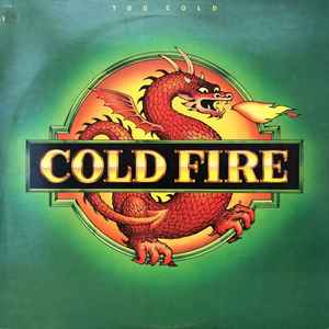 Cold Fire – Too Cold (1981, Vinyl) - Discogs