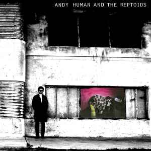 Andy Human And The Reptoids - Andy Human And The Reptoids album cover
