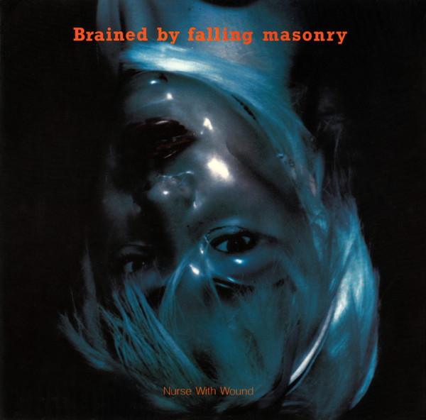 Nurse With Wound – Brained By Falling Masonry (1984, Vinyl) - Discogs