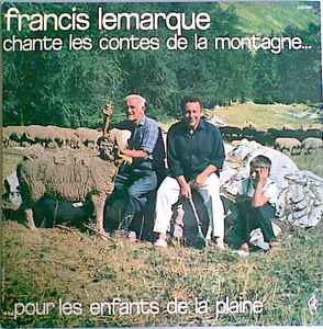Francis Lemarque - Chante Les Contes De La Montagne...Pour Les Enfants De La Plaine album cover