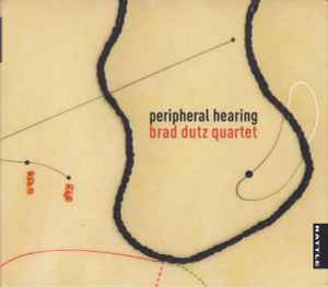 Brad Dutz Quartet - Peripheral Hearing album cover