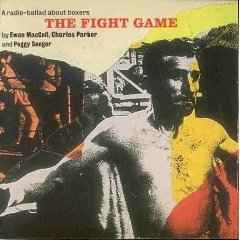 The Fight Game - A Radio Ballad About Boxers - Ewan MacColl, Charles Parker and Peggy Seeger