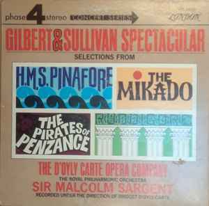 Royal Philharmonic Orchestra - Gilbert & Sullivan Spectacular - Selections From H. M. S. Pinafore, The Mikado, The Pirates Of Penzance And Ruddigore album cover