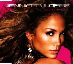 Jennifer Lopez – Do It Well (2007, CD) - Discogs