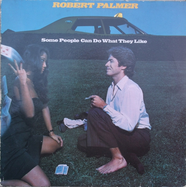 Robert Palmer - Some People Can Do What They Like | Releases