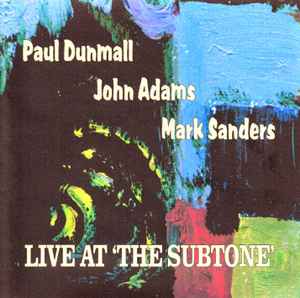 Paul Dunmall - Live At 'The Subtone'
