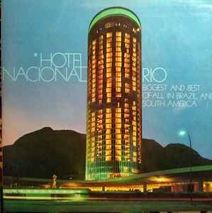 Unknown Artist – Hotel Nacional Rio, Biggest And Best Of All In Brazil And  South America (Gatefold, Vinyl) - Discogs