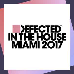 Defected In The House Miami 2017 - Various