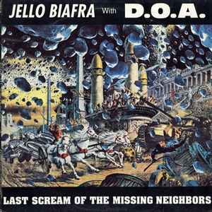 Last Scream Of The Missing Neighbors - Jello Biafra With D.O.A.