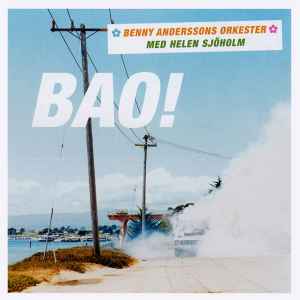 BAO! - Benny Anderssons Orkester Med Helen Sjöholm