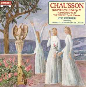 Ernest Chausson - Symphony In B Flat, Op. 20 • Soir De Fête, Op. 32 • The Tempest, Op. 18: 2 Scenes album cover