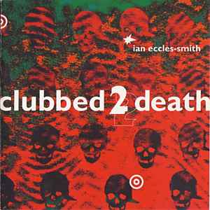 Ian Eccles-Smith - Clubbed 2 Death album cover