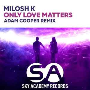 Milosh K - Only Love Matters (Adam Cooper Remix) album cover