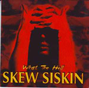 Skew Siskin - What The Hell album cover