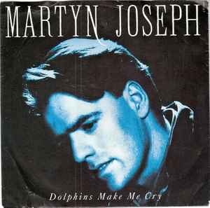 Martyn Joseph - Dolphins Make Me Cry album cover