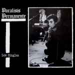 Paralisis Permanente – Los Singles (1984, Vinyl) - Discogs