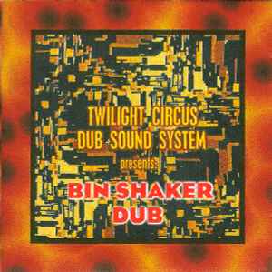 Bin Shaker Dub - Twilight Circus Dub Sound System