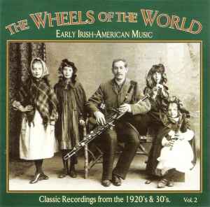 The Wheels Of The World Vol. 1 (Early Irish-American Music) (1997