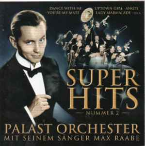 Palast Orchester Mit Seinem Sänger Max Raabe - Super Hits Nummer 2 album cover