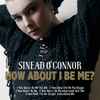 Sinead O'Connor* - How About I Be Me?