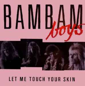 Bam Bam Boys - Let Me Touch Your Skin album cover