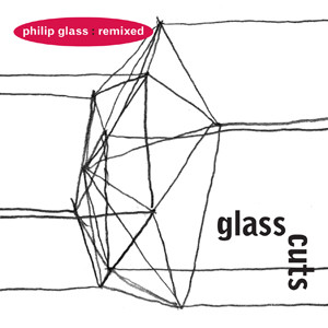 Philip Glass – Glass Cuts (Philip Glass: Remixed) (2005, CD) - Discogs