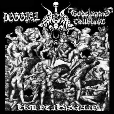 Deggial / Malefic Order / Godslaying Hellblast – TKM Deathsquad