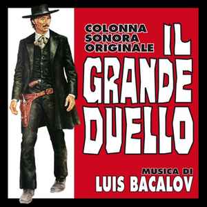 Luis Bacalov - Il Grande Duello (Colonna Sonora Originale) / The Man Called Noon (Lo Chiamavano Mezzogiorno) (Colonna Sonora Originale)