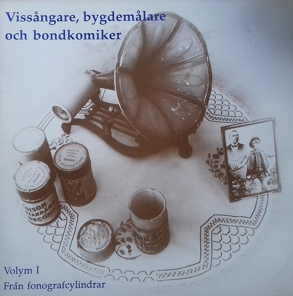 baixar álbum Various - Vissångare Bygdemålare Och Bondkomiker Volym I Från Fonografcylindrar