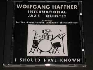 Wolfgang Haffner International Jazz Quintet - I Should Have Known Album-Cover