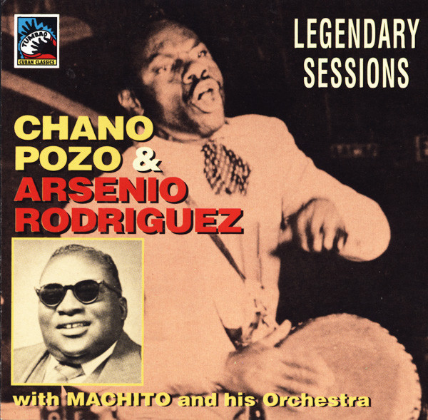 Chano Pozo & Arsenio Rodriguez With Machito And His Orchestra