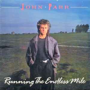 John Parr – Running The Endless Mile (1986, Vinyl) - Discogs