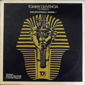 Ayer, Hoy, Mañana Y Siempre...! - Tommy Olivencia Y Su Orquesta Vocalistas:  Hector Tricoche & Junior (Paquito)