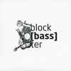 Block[bass]ter - Block[bass]ter