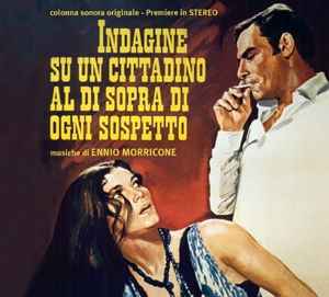 Ennio Morricone - Indagine Su Un Cittadino Al Di Sopra Di Ogni Sospetto (Colonna Sonora Originale - Premiere In Stereo) album cover