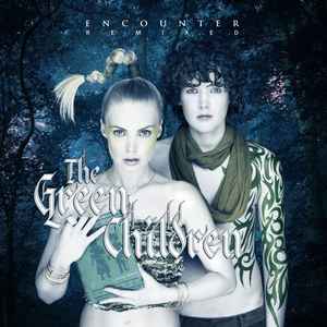 The Green Children - Encounter Remixed album cover
